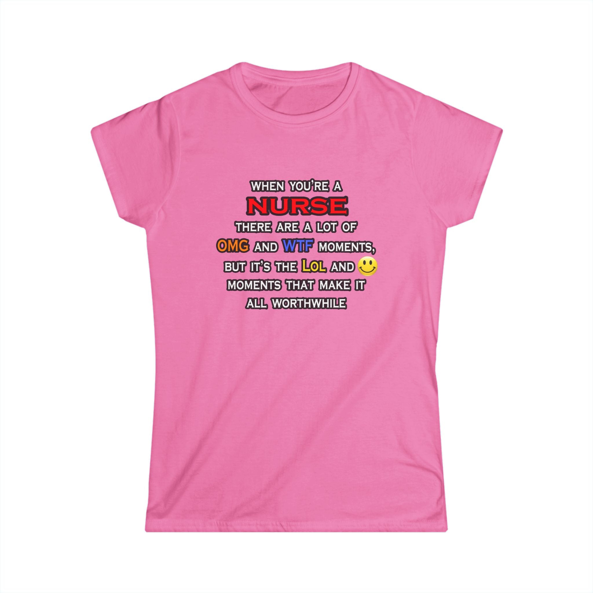 Nurse ... OMG WTF LOL - Women's Softstyle Tee