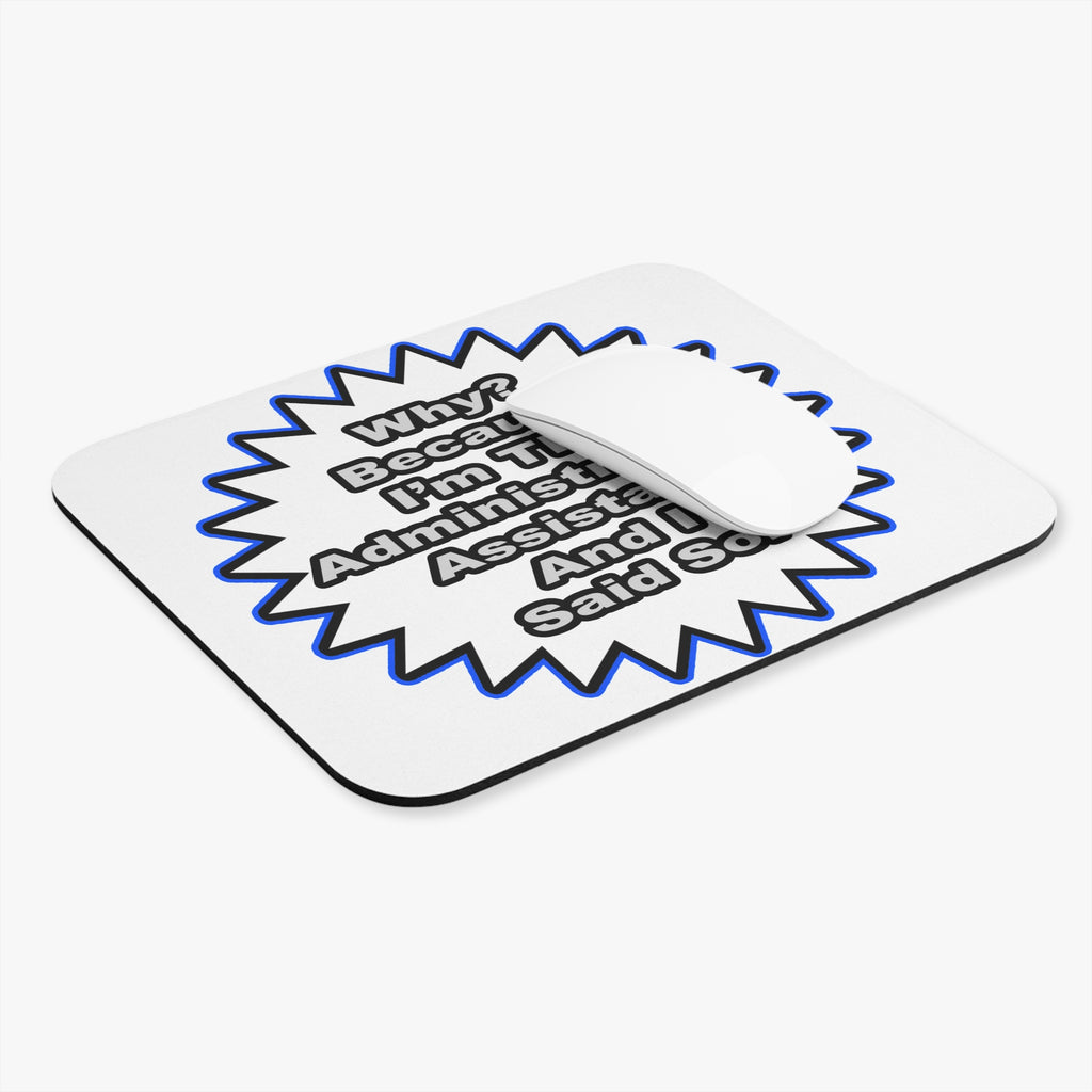Administrative Assistant...Because I Said So - Mouse Pad (Rectangle)