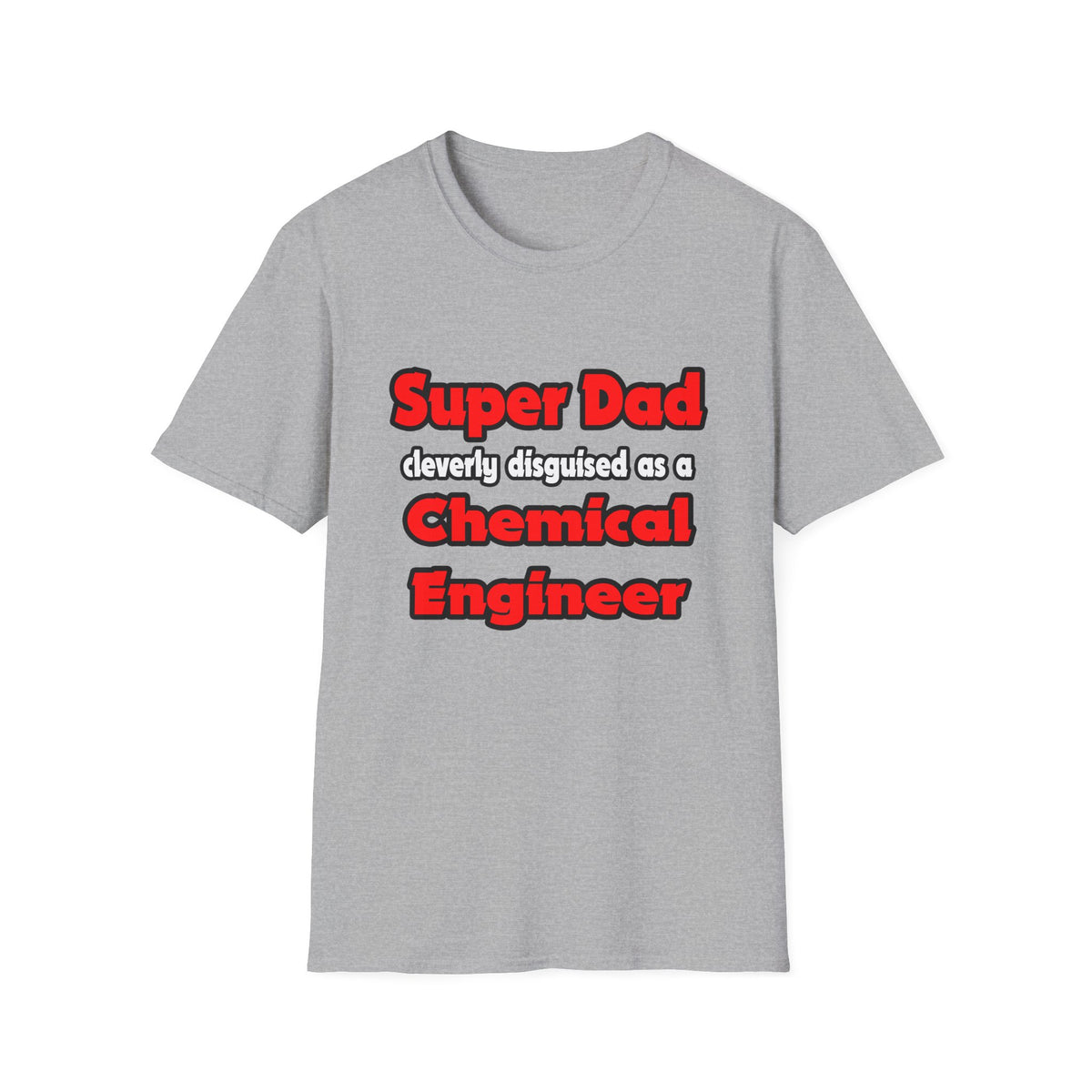 Super Dad ... Chemical Engineer - Unisex Softstyle T-Shirt