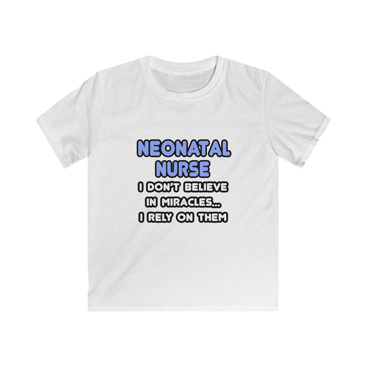 Miracles and Neonatal Nurses - Kids Softstyle Tee