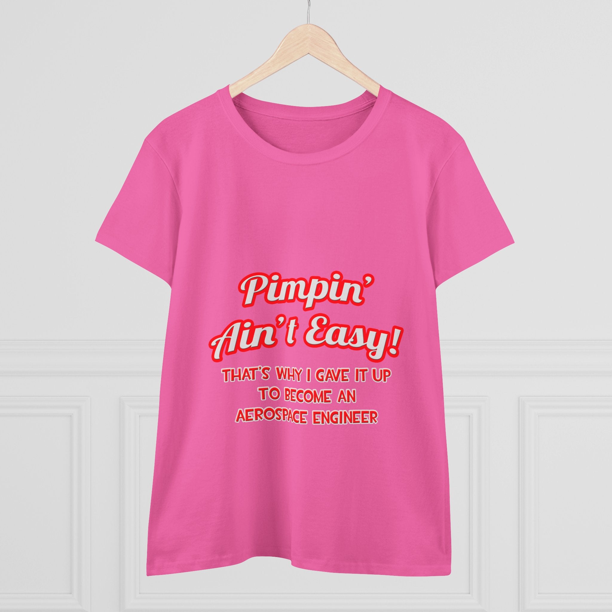 Pimpin' Ain't Easy .. Aerospace Engineer - Women's Midweight Cotton Tee