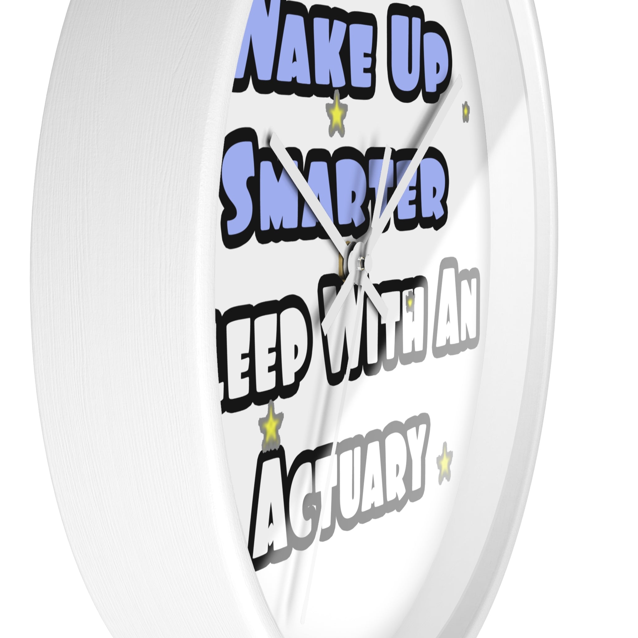 Wake Up Smarter...Sleep With an Actuary - Wall Clock
