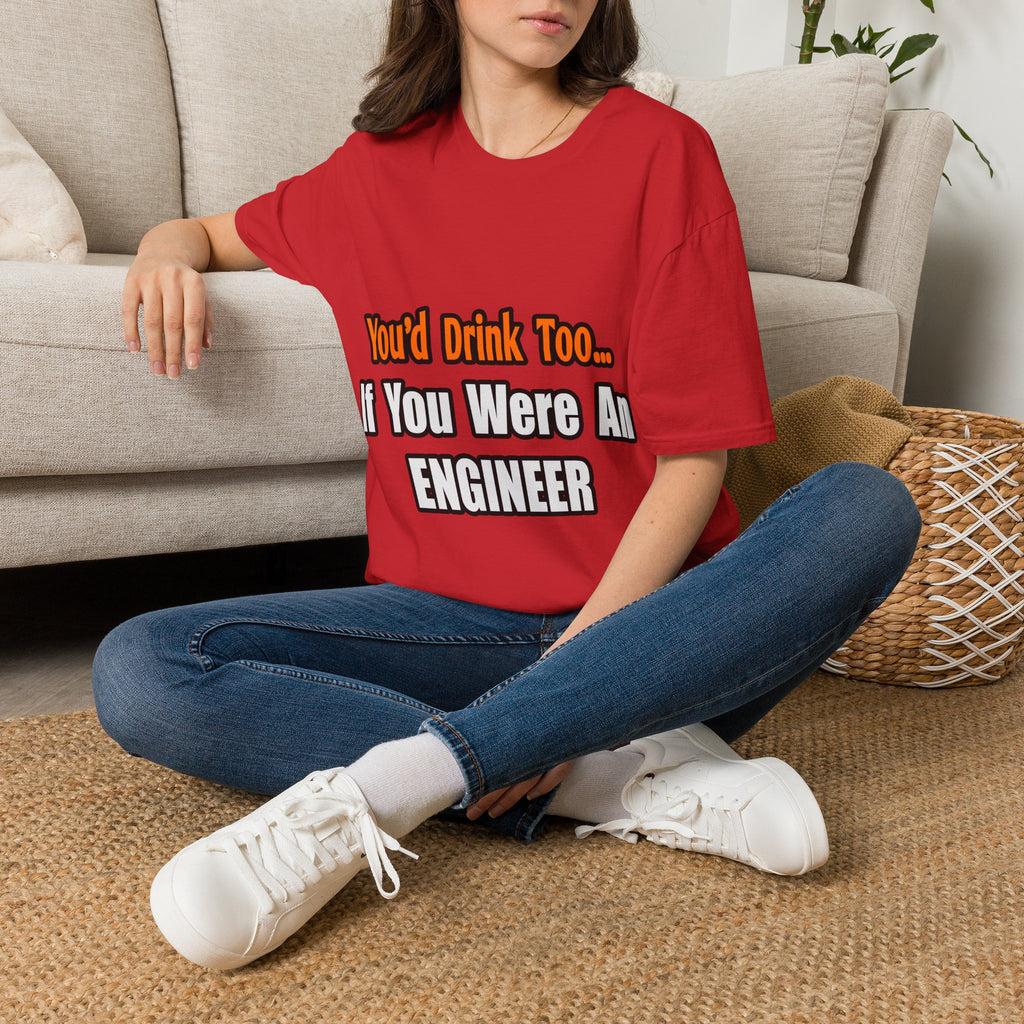 You'd Drink Too...Engineer - Unisex Softstyle T-Shirt