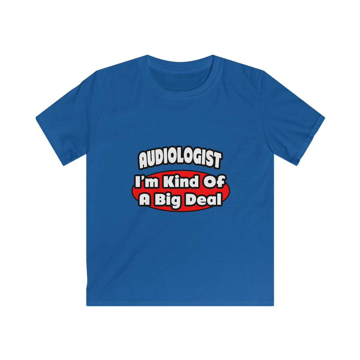 Audiologist...Big Deal - Kids Softstyle Tee