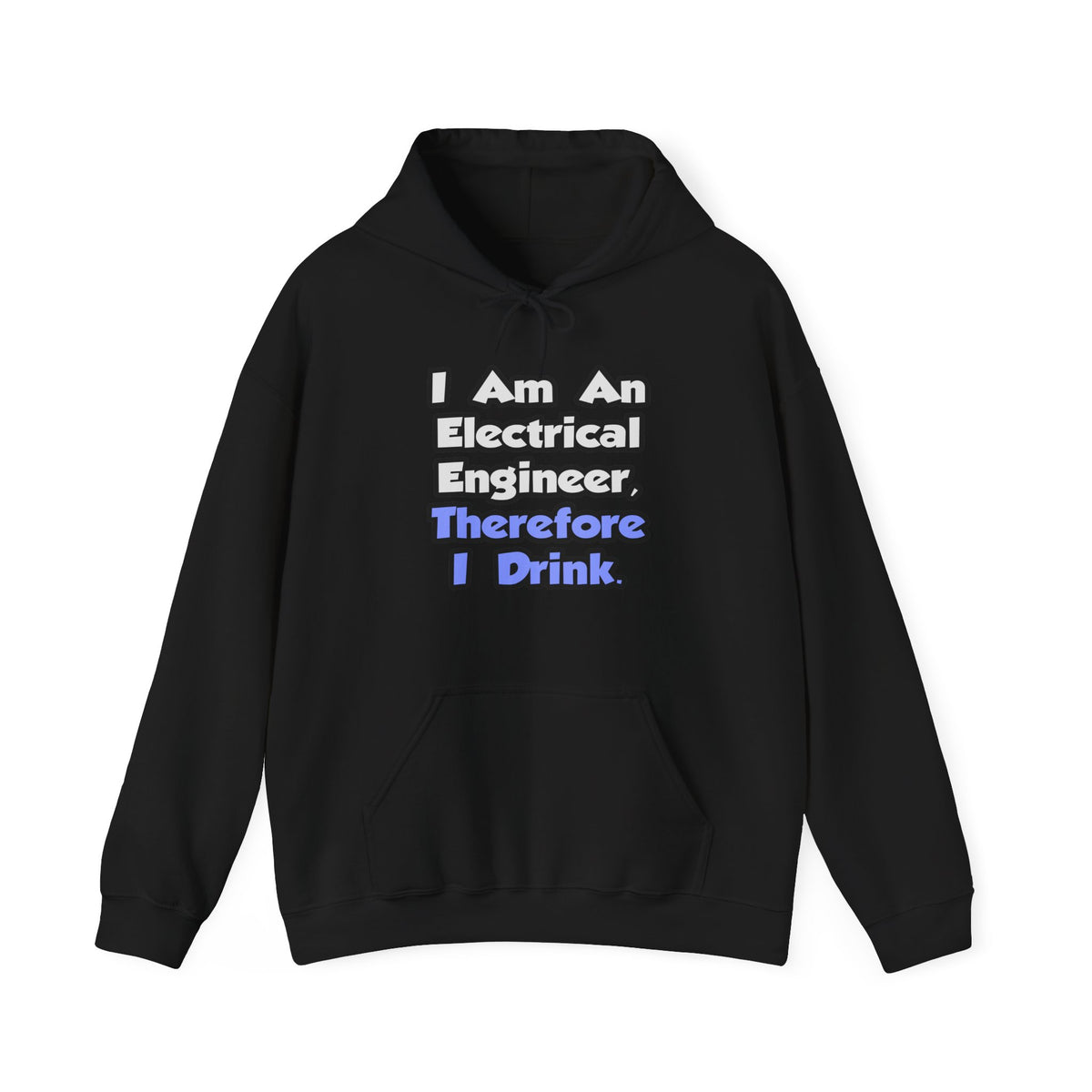 I Am An Electrical Engineer, Therefore I Drink - Unisex Heavy Blend™ Hooded Sweatshirt
