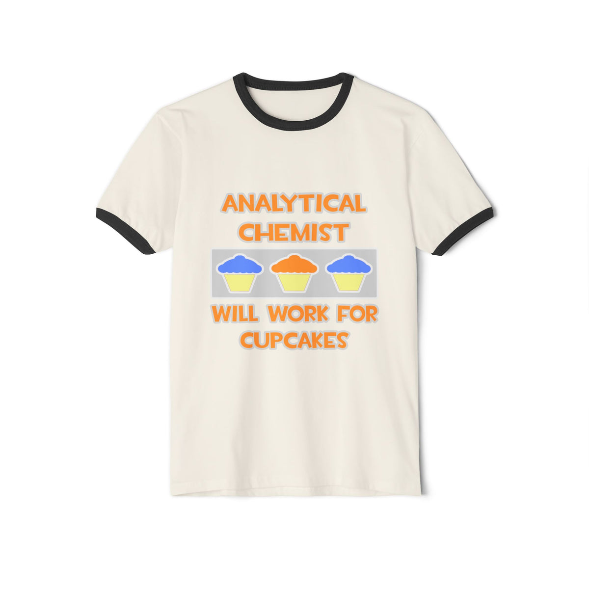 Analytical Chemist ... Will Work For Cupcakes - Unisex Cotton Ringer T-Shirt