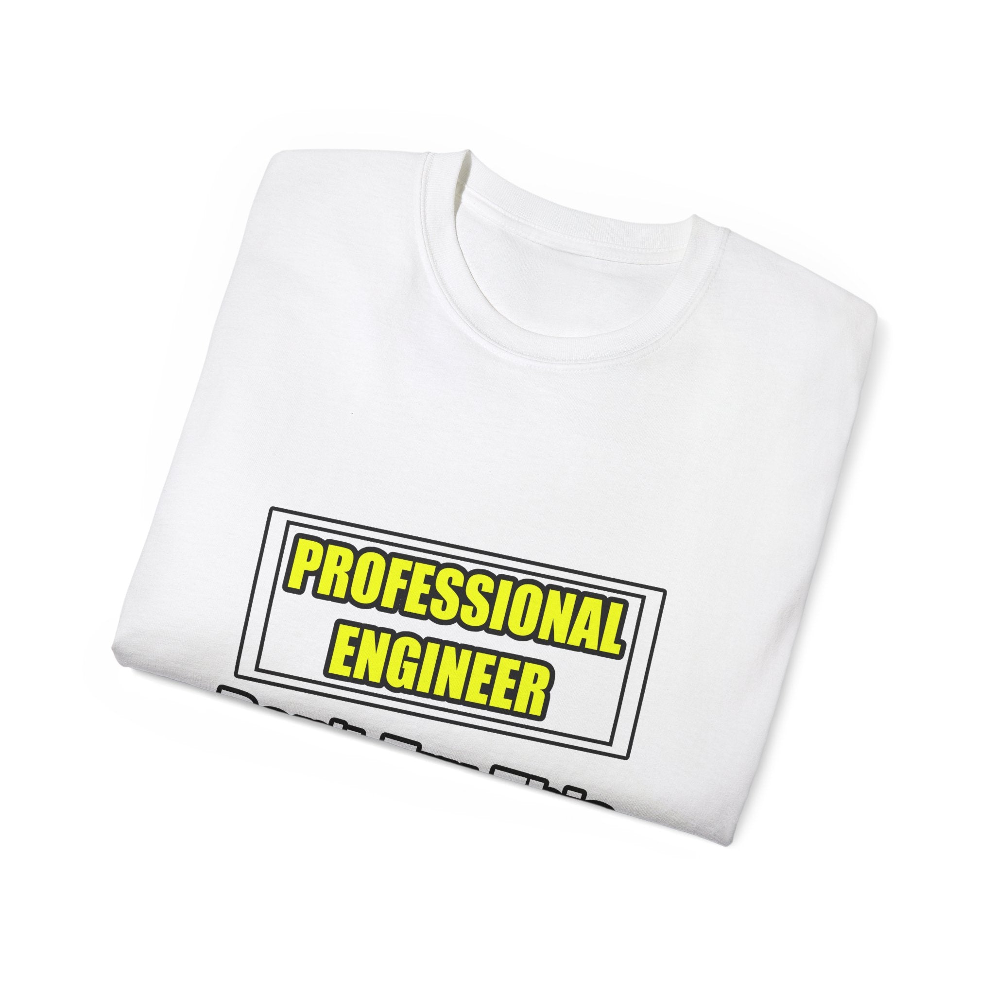 Professional Engineer...Don't Try This At Home - Unisex Ultra Cotton Tee