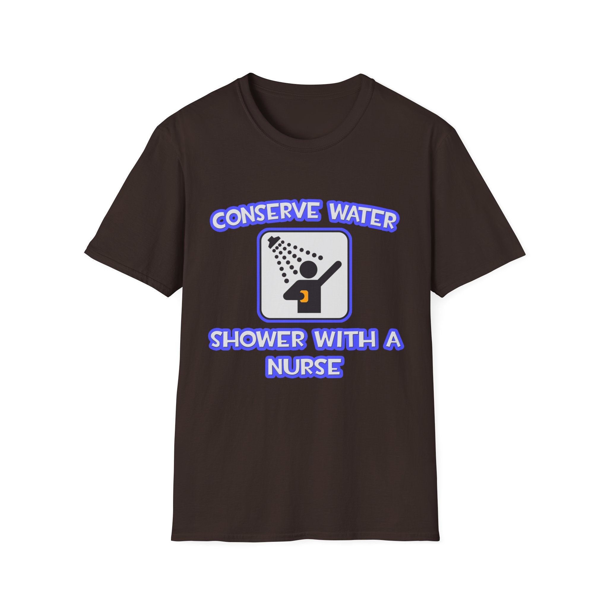 Conserve Water .. Shower With a Nurse - Unisex Softstyle T-Shirt