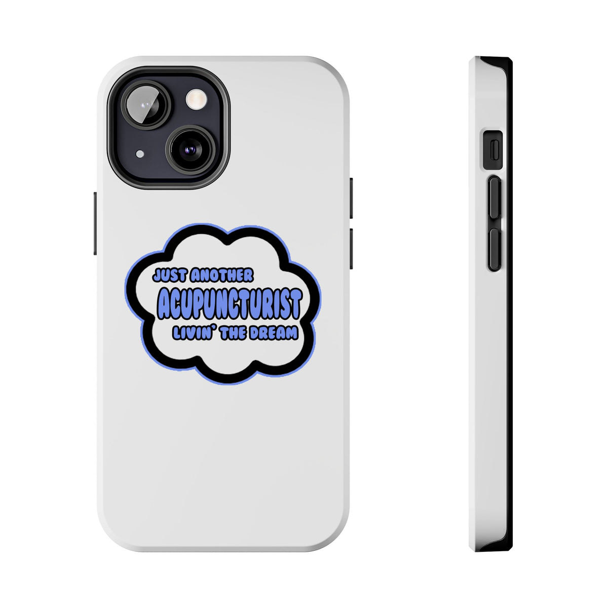 Acupuncturist .. Livin' The Dream - Tough Phone Cases