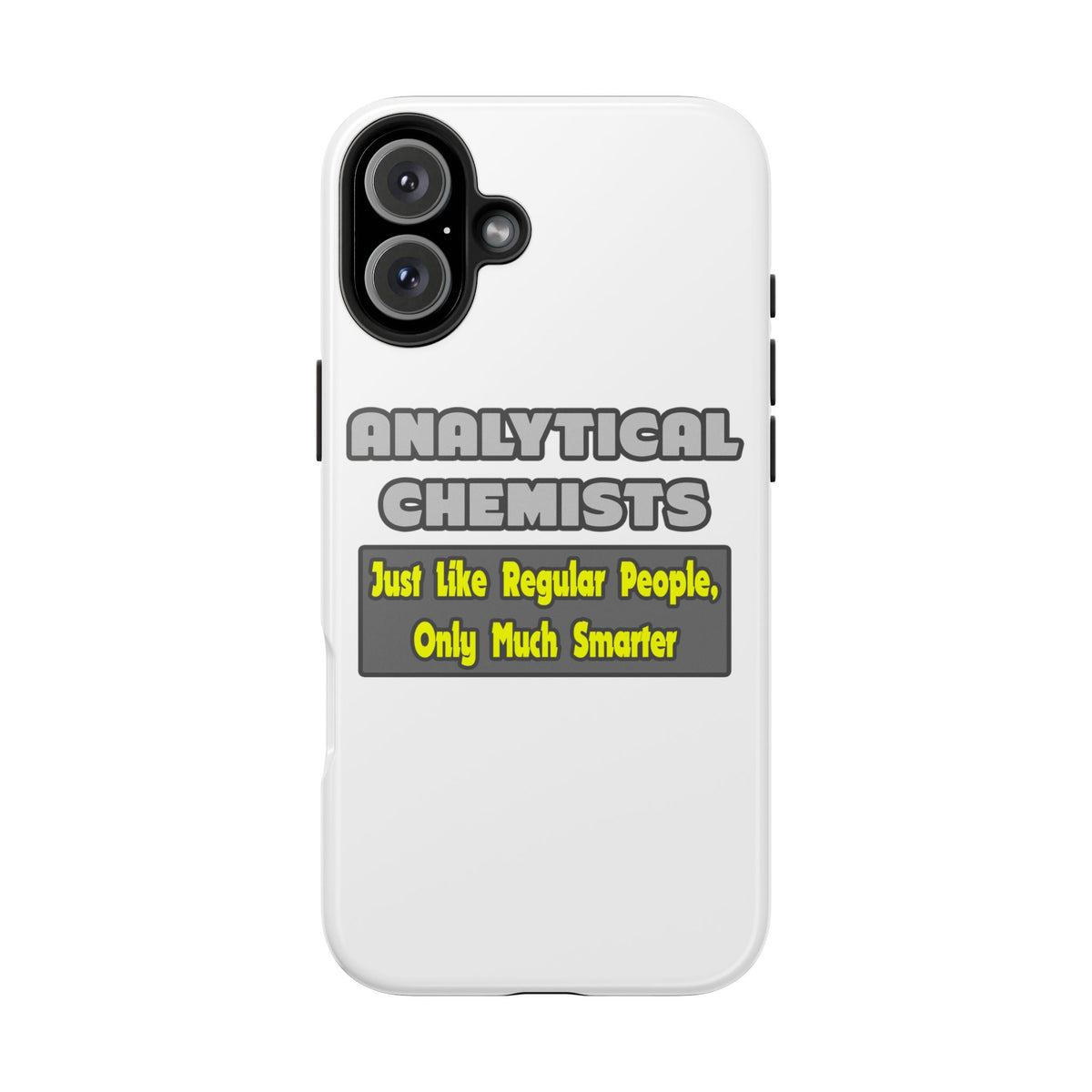 Analytical Chemists...Smarter - Tough Phone Cases