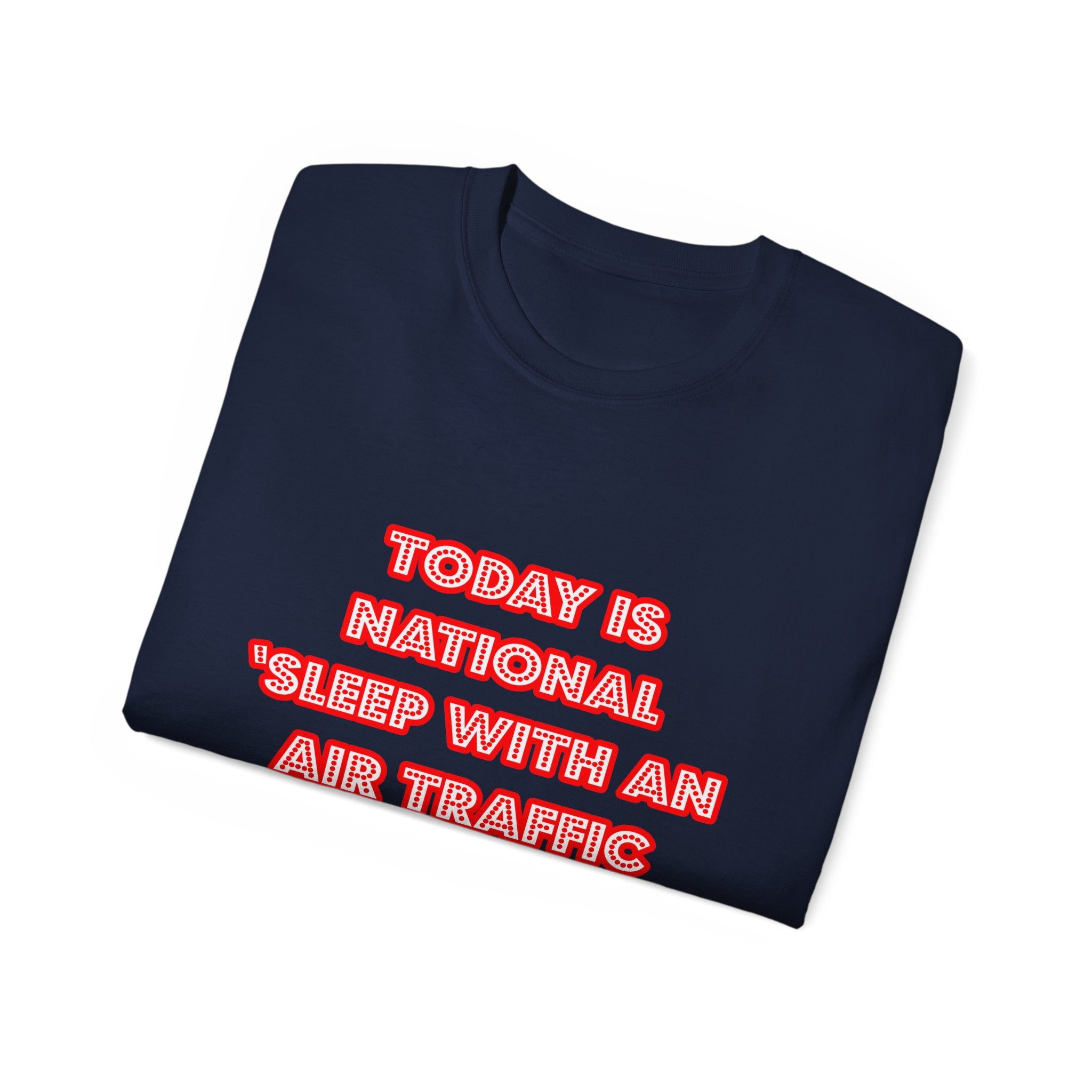 National 'Sleep With an Air Traffic Controller' Day - Unisex Ultra Cotton Tee