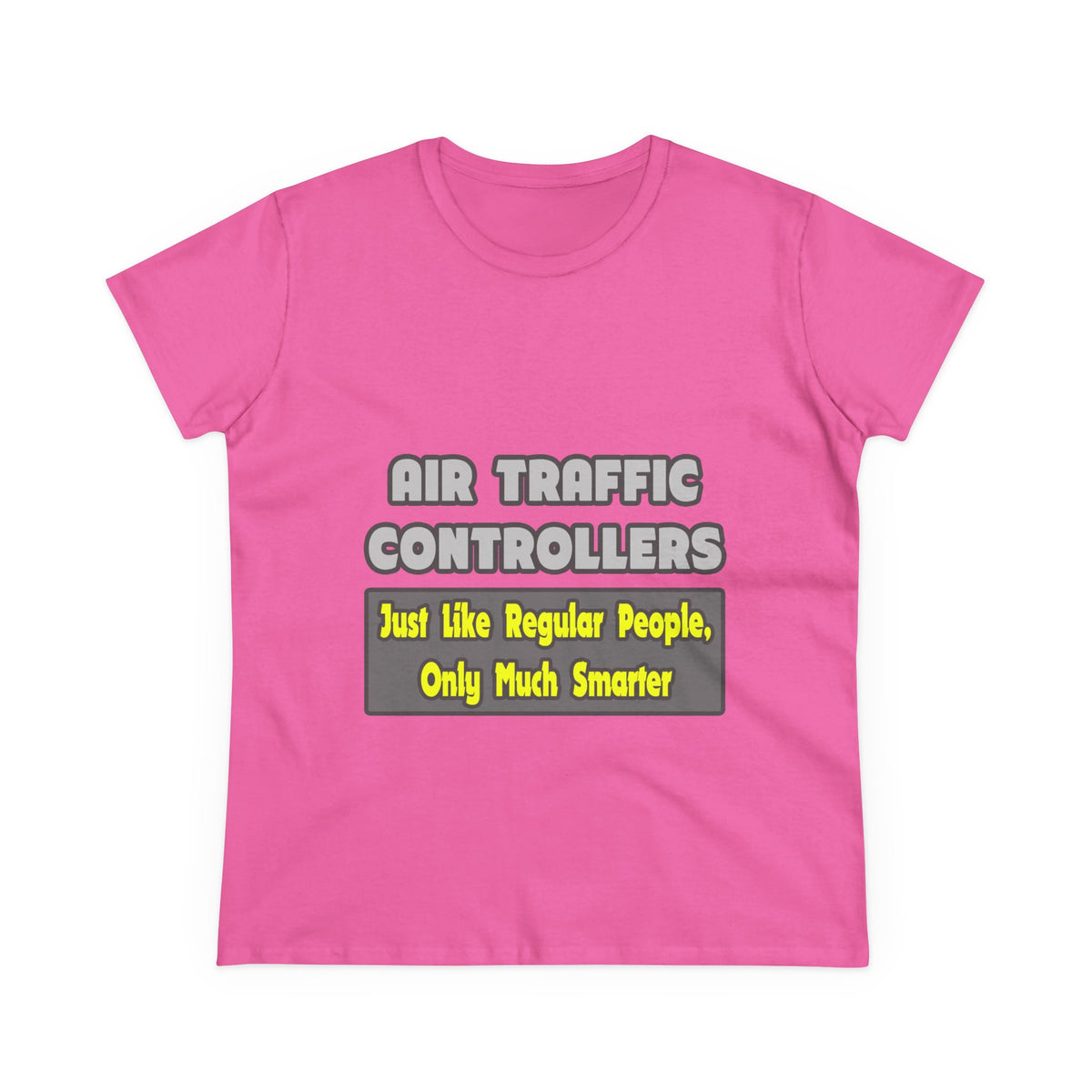 Air Traffic Controllers...Smarter - Women's Midweight Cotton Tee