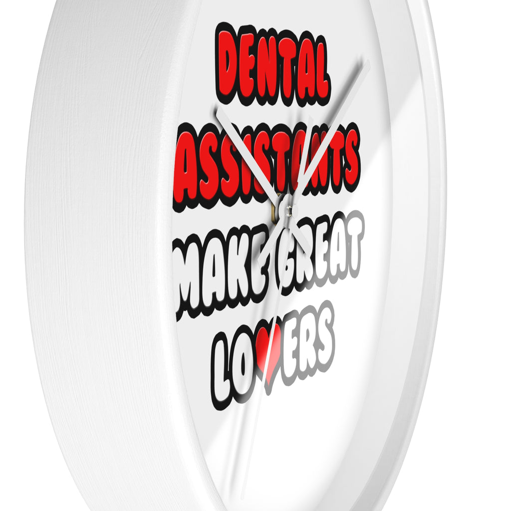Dental Assistants Make Great Lovers - Wall Clock