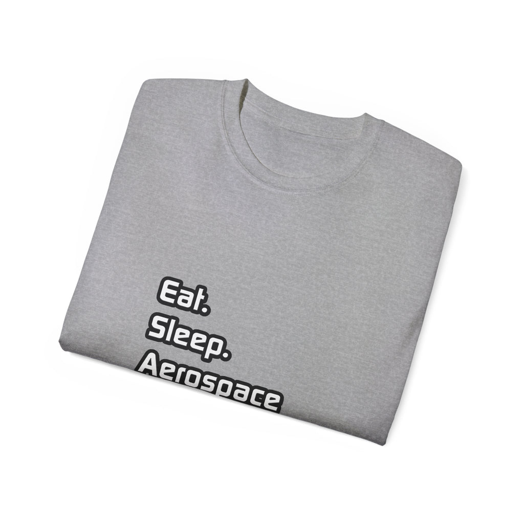 Eat. Sleep. Aerospace Engineering - Unisex Ultra Cotton Tee