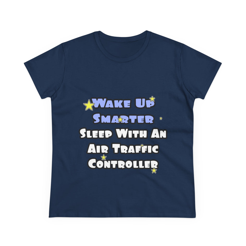 Wake Up Smarter...Sleep With an Air Traffic Controller - Women's Midweight Cotton Tee