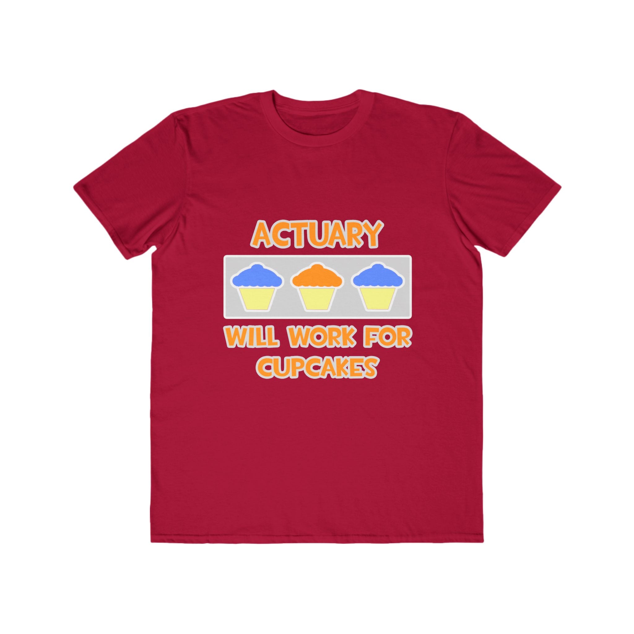 Actuary ... Will Work For Cupcakes - Men's Lightweight Fashion Tee