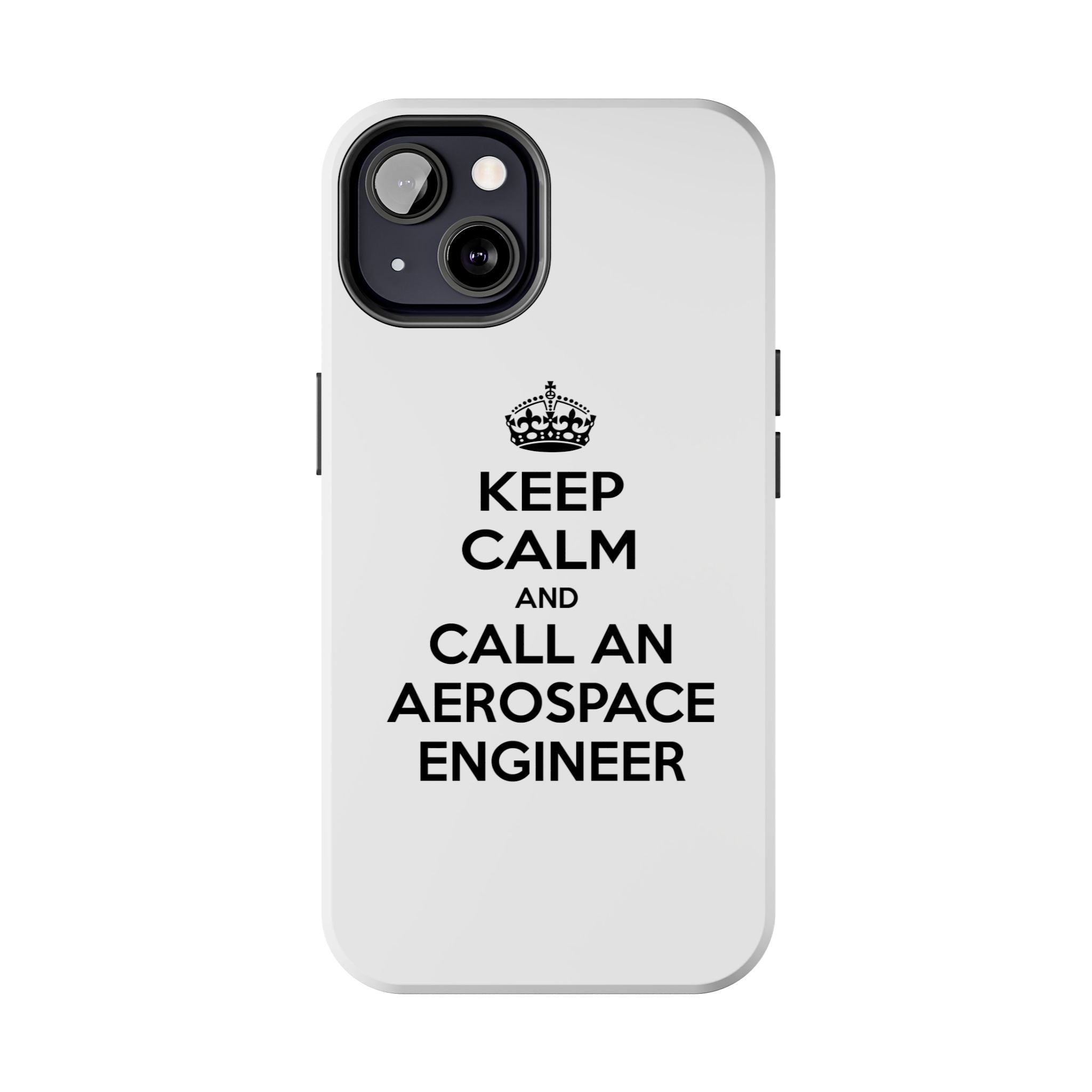 Keep Calm and Call an Aerospace Engineer - Tough Phone Cases