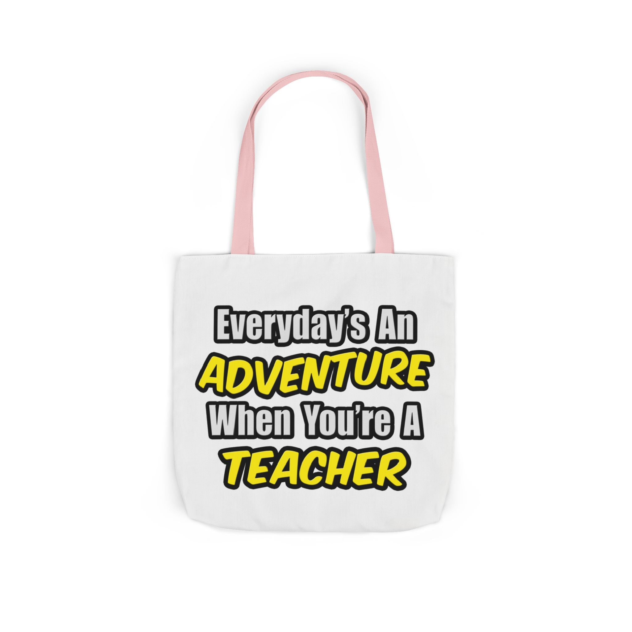 Everyday's An Adventure...Teacher - Canvas Tote Bag, 5-Color Straps