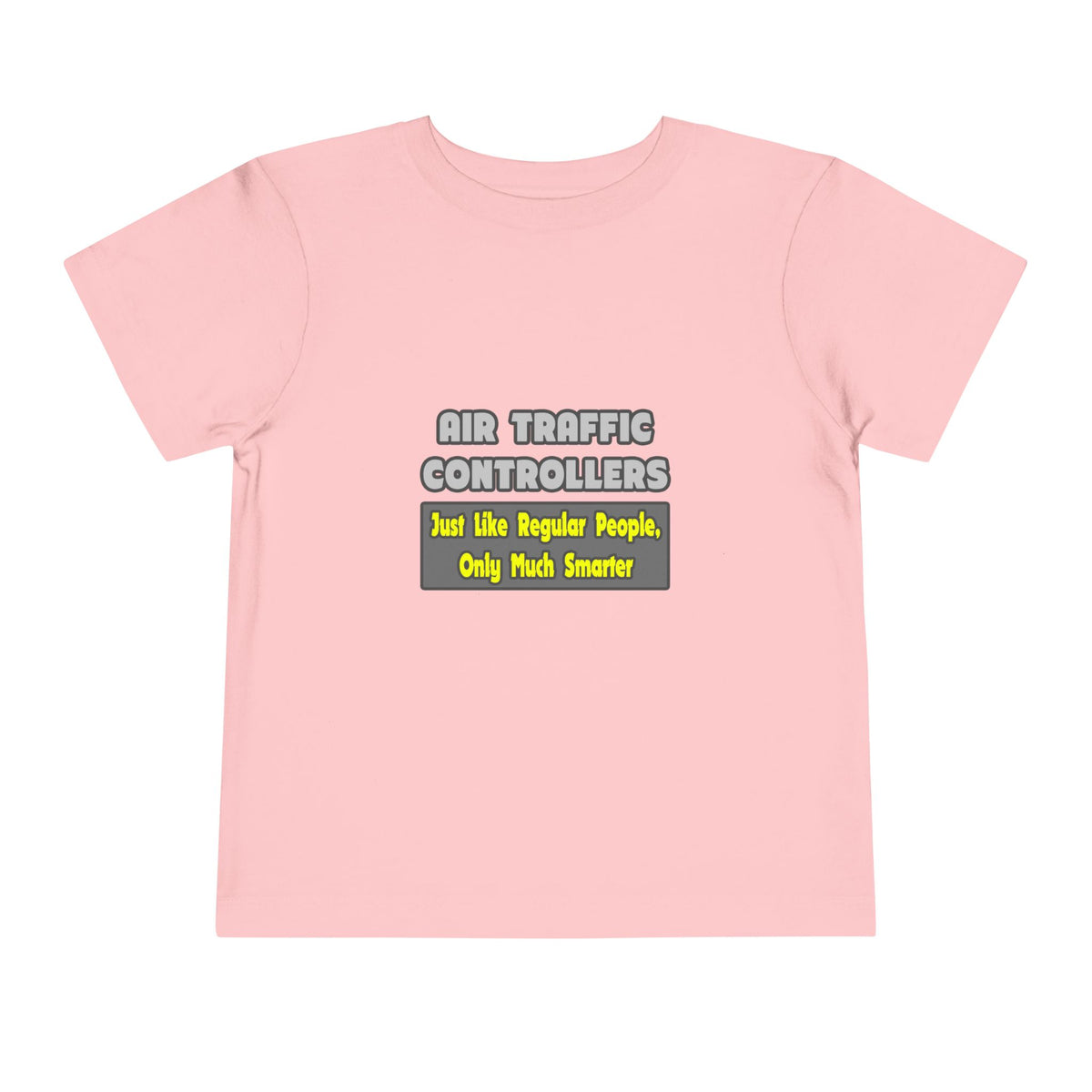 Air Traffic Controllers...Smarter - Toddler Short Sleeve Tee