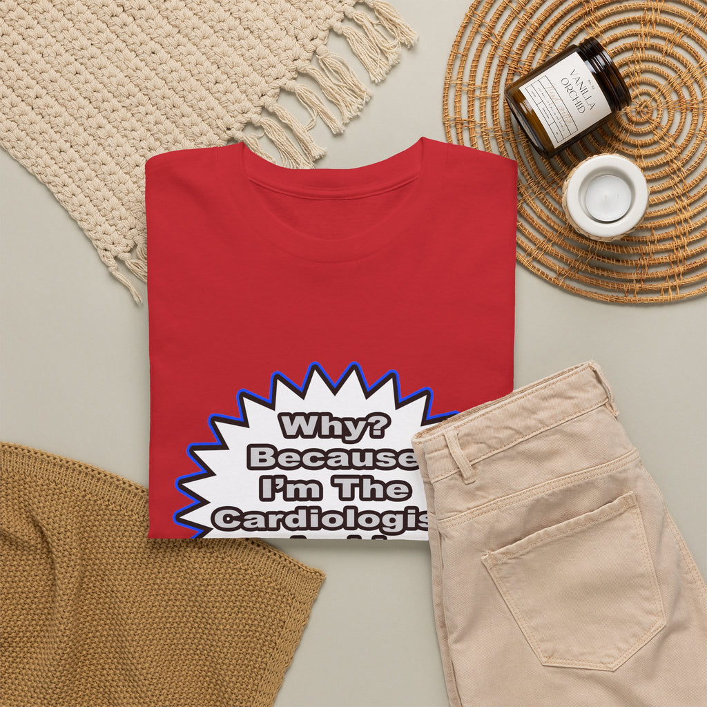 Cardiologist...Because I Said So - Unisex Heavy Cotton Tee