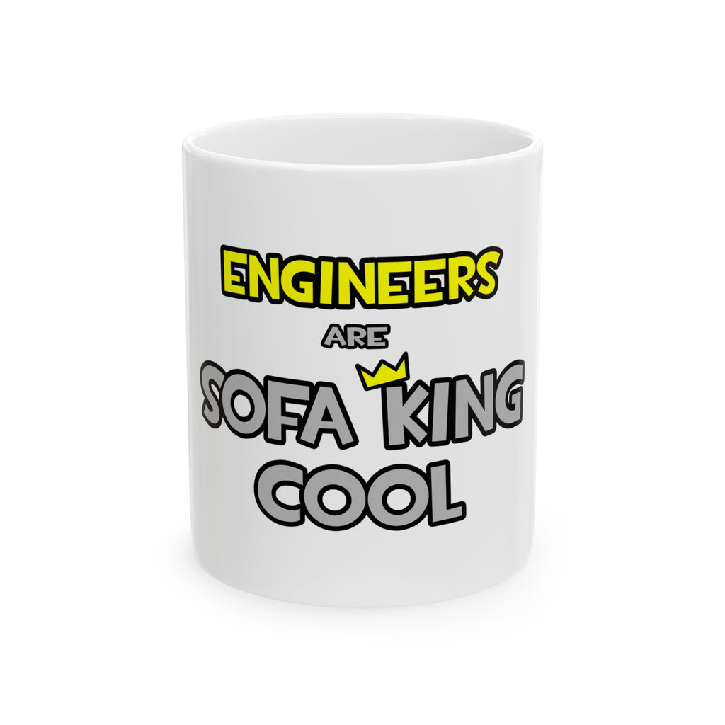 Engineers Are Sofa King Cool - Ceramic Mug, (11oz, 15oz)