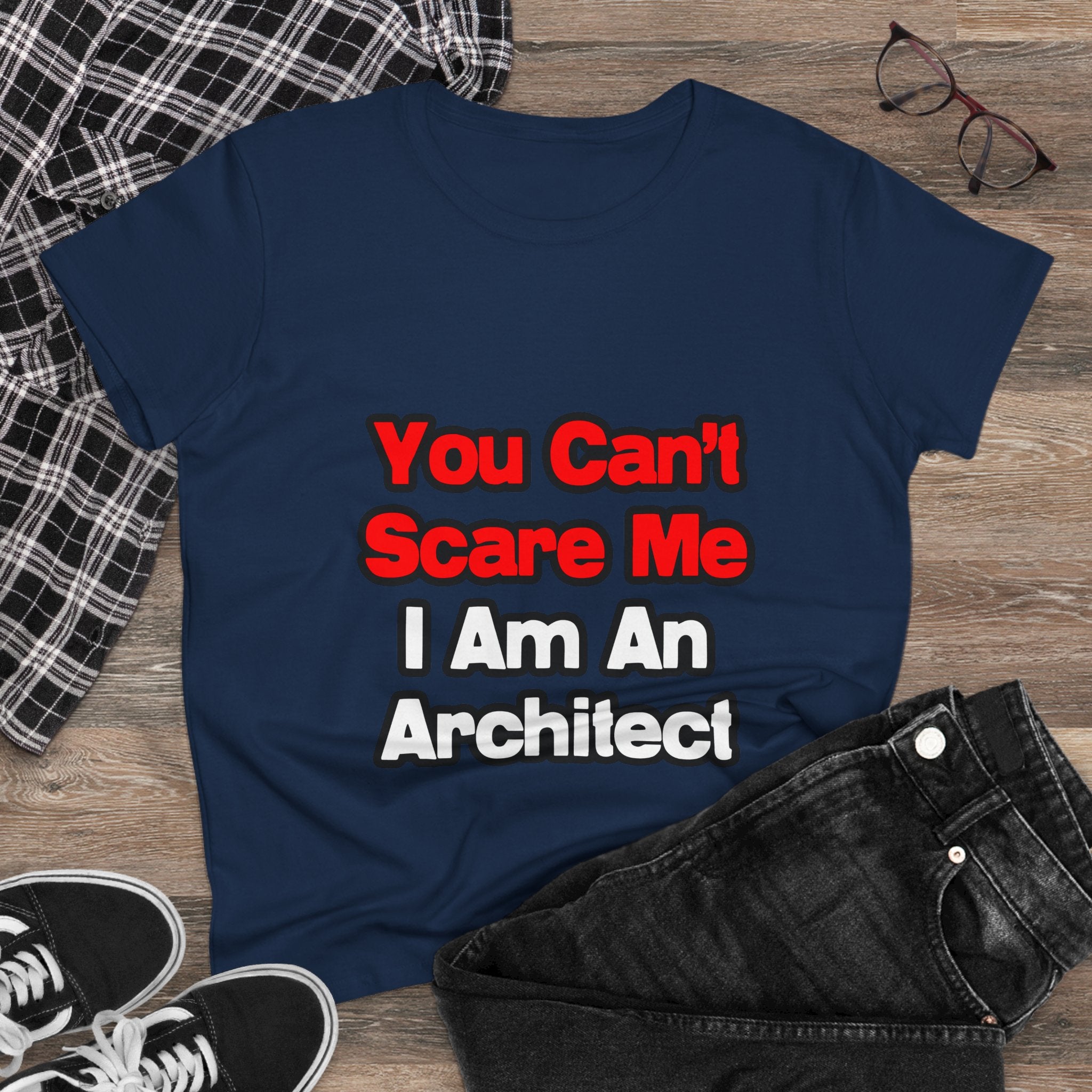 You Can't Scare Me...Architect - Women's Midweight Cotton Tee