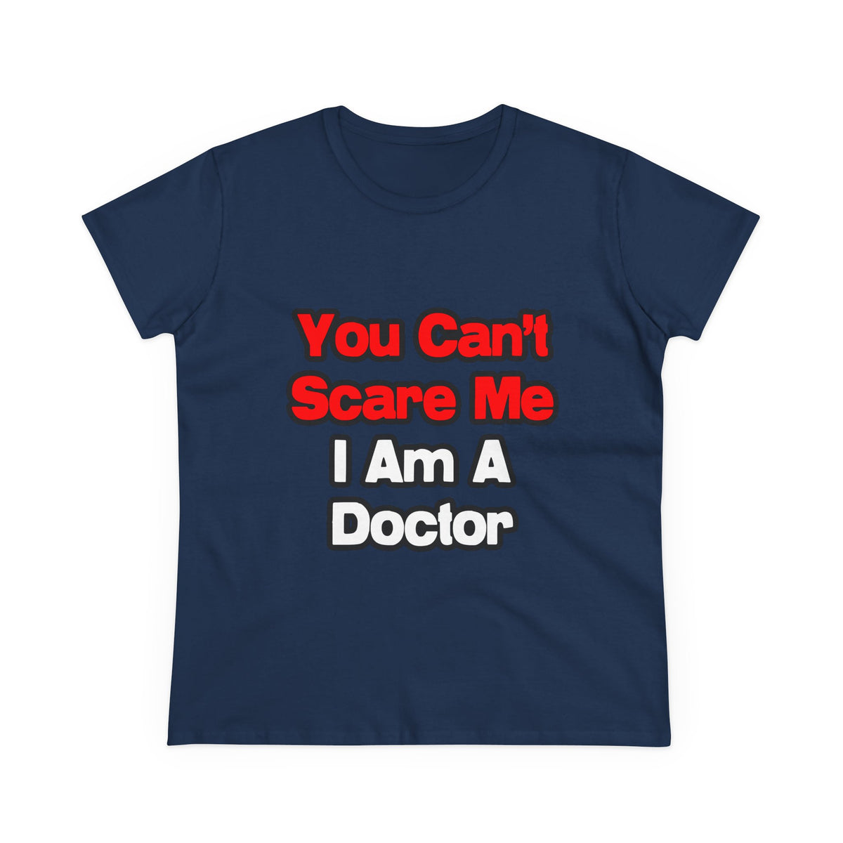 You Can't Scare Me...Doctor - Women's Midweight Cotton Tee