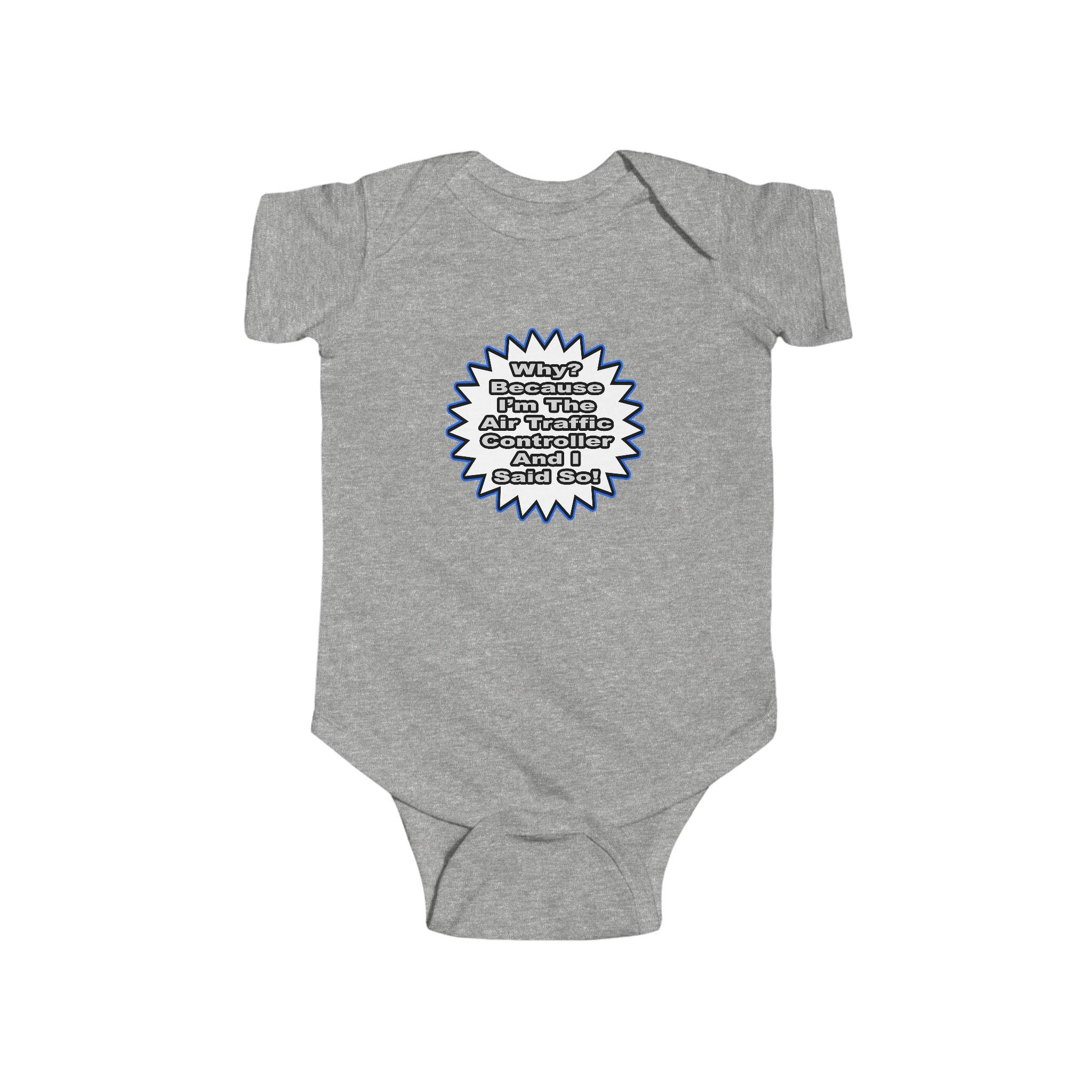 Air Traffic Controller...Because I Said So - Infant Fine Jersey Bodysuit