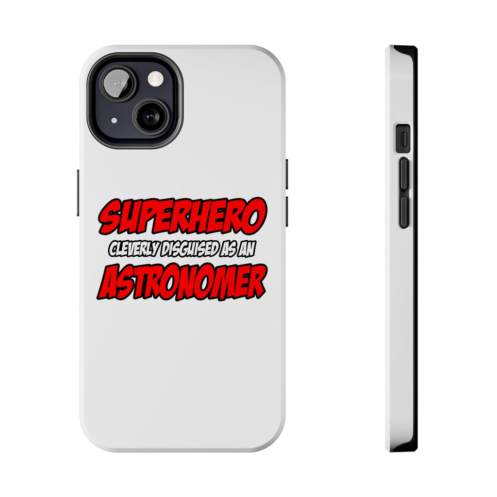 Superhero...Astronomer - Tough Phone Cases