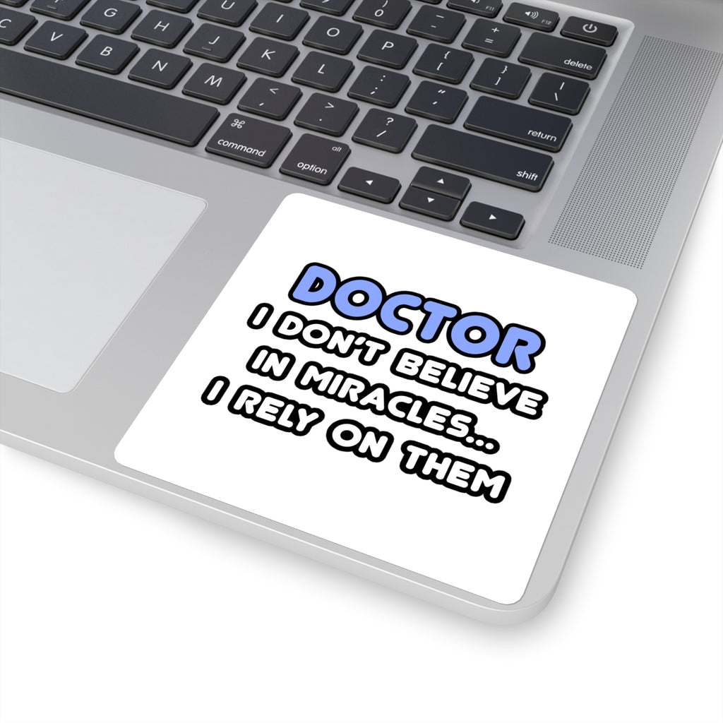 Miracles and Doctors - Square Stickers