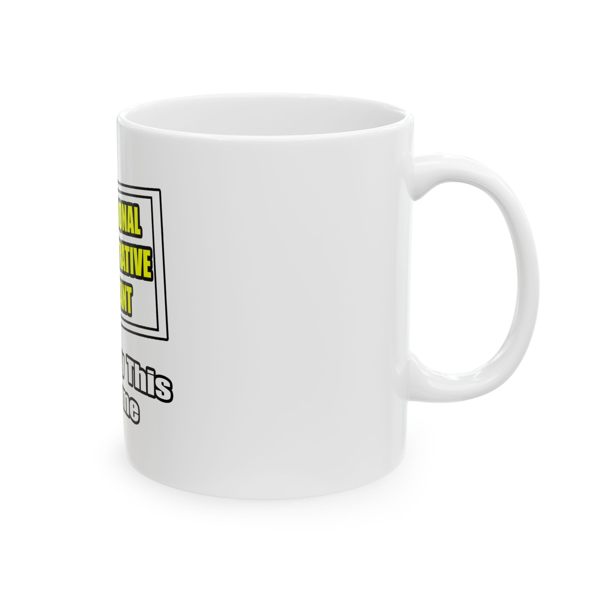 Professional Administrative Assistant...Joke - Ceramic Mug, (11oz, 15oz)