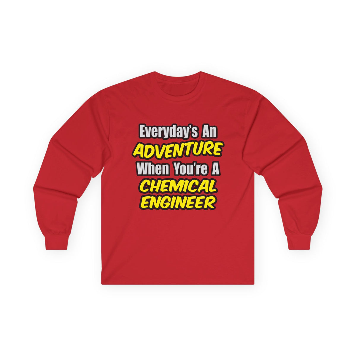 Everyday's An Adventure...Chemical Engineer - Unisex Ultra Cotton Long Sleeve Tee