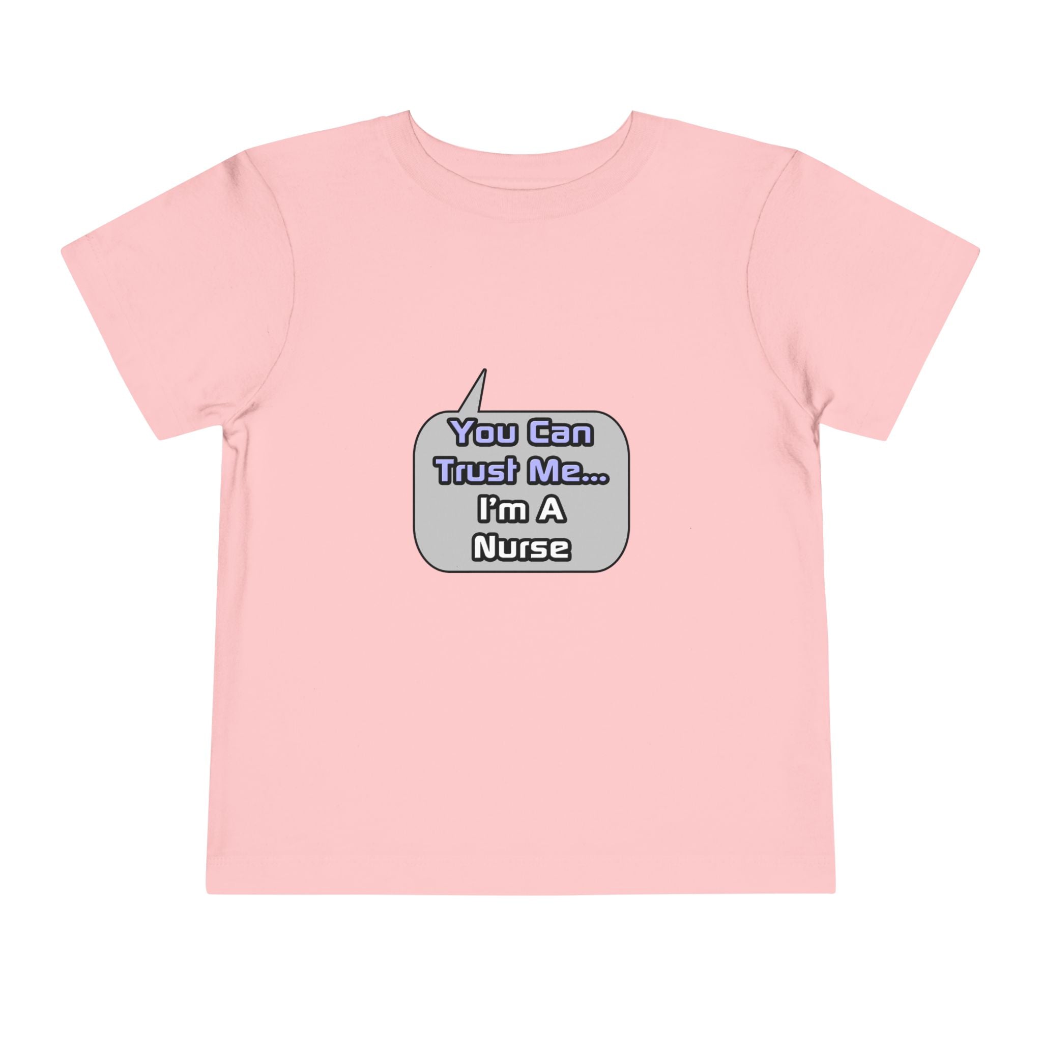 Trust Me .. I'm a Nurse - Toddler Short Sleeve Tee