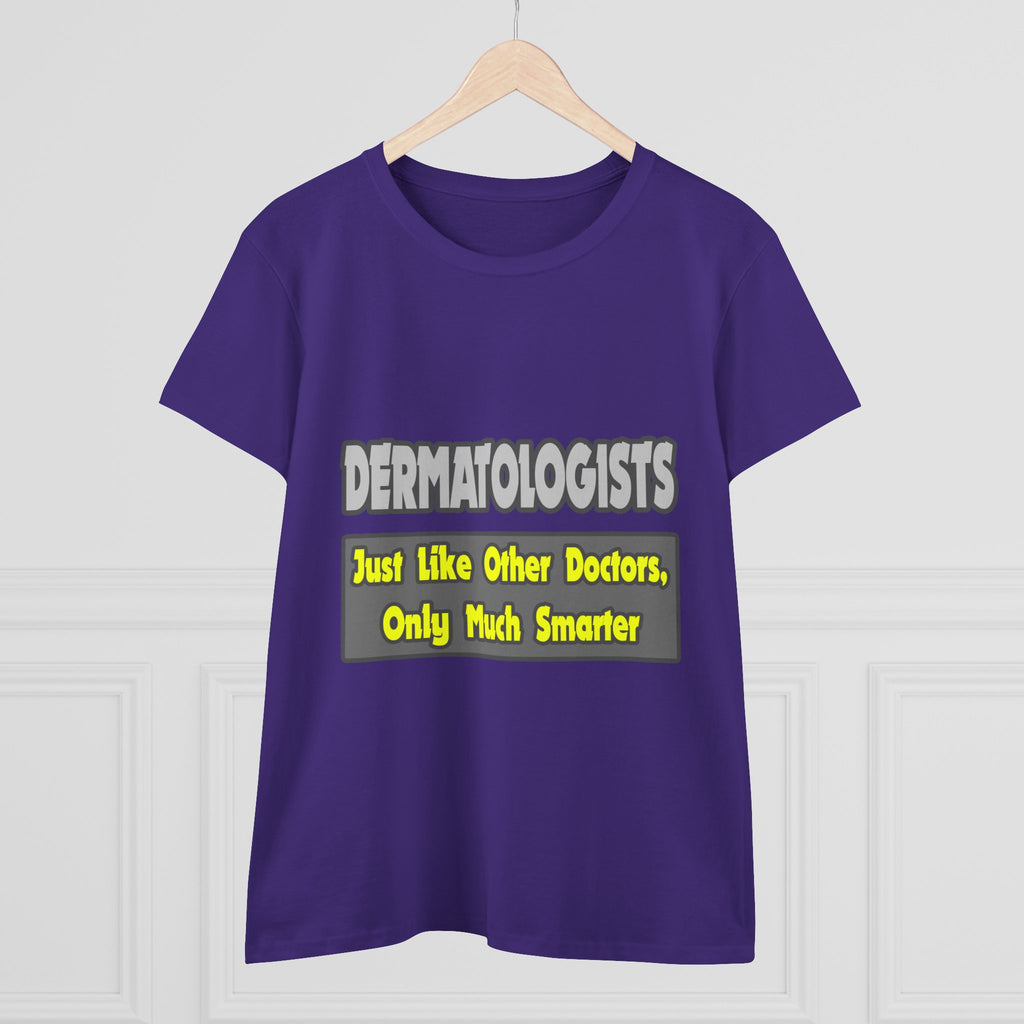 Dermatologists...Smarter - Women's Midweight Cotton Tee