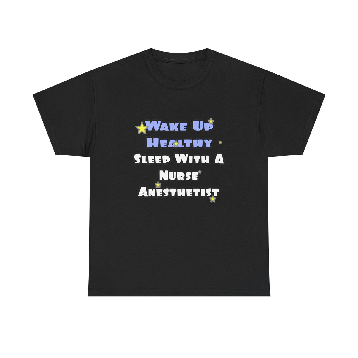 Wake Up Healthy...Sleep With a Nurse Anesthetist - Unisex Heavy Cotton Tee