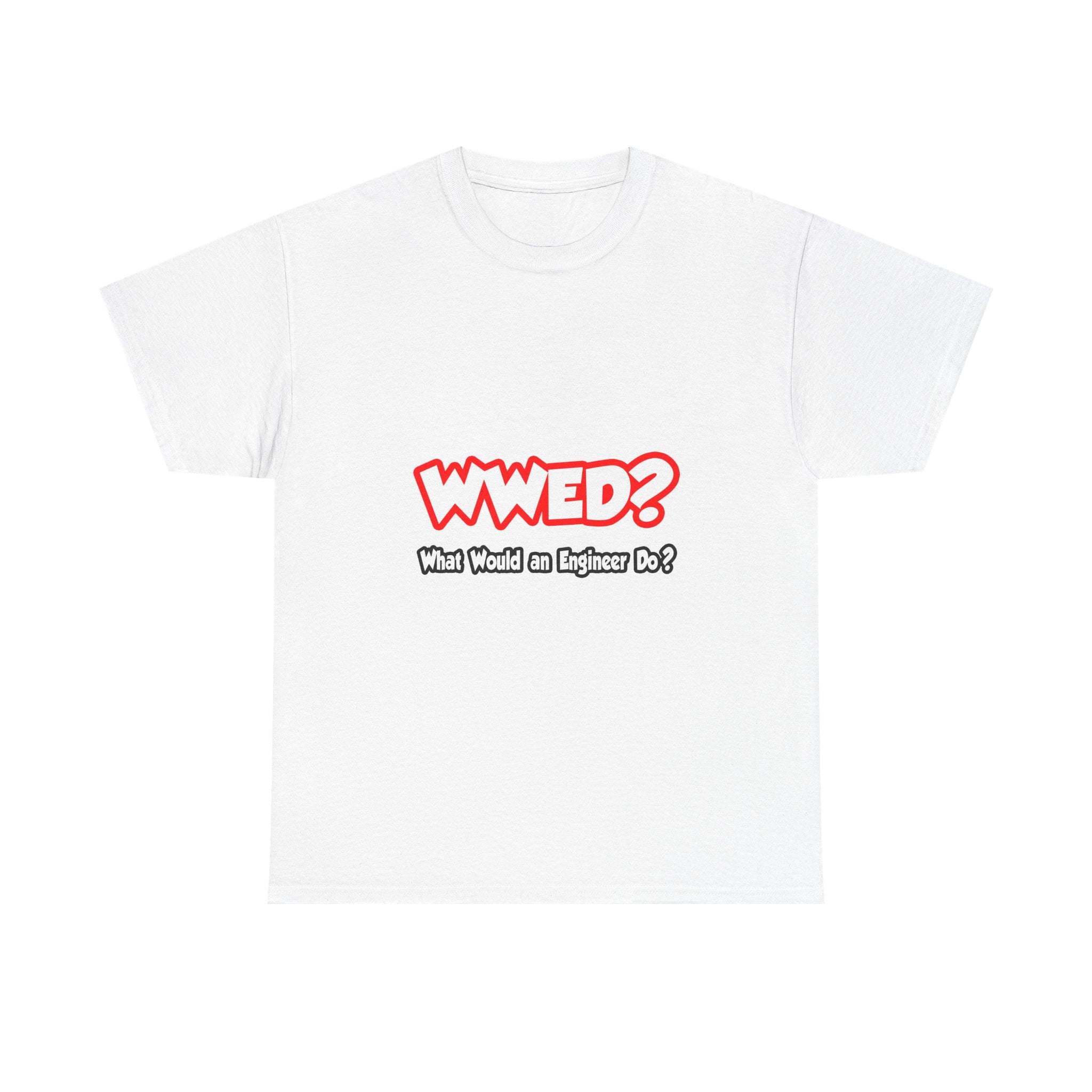 WWED...What Would an Engineer Do - Unisex Heavy Cotton Tee