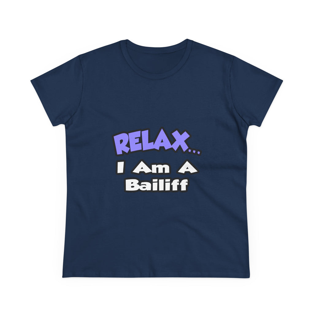 Relax ... I Am A Bailiff - Women's Midweight Cotton Tee
