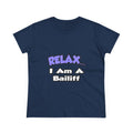 Relax ... I Am A Bailiff - Women's Midweight Cotton Tee
