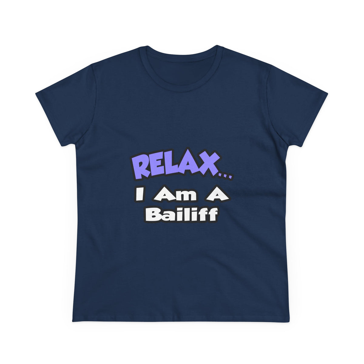 Relax ... I Am A Bailiff - Women's Midweight Cotton Tee