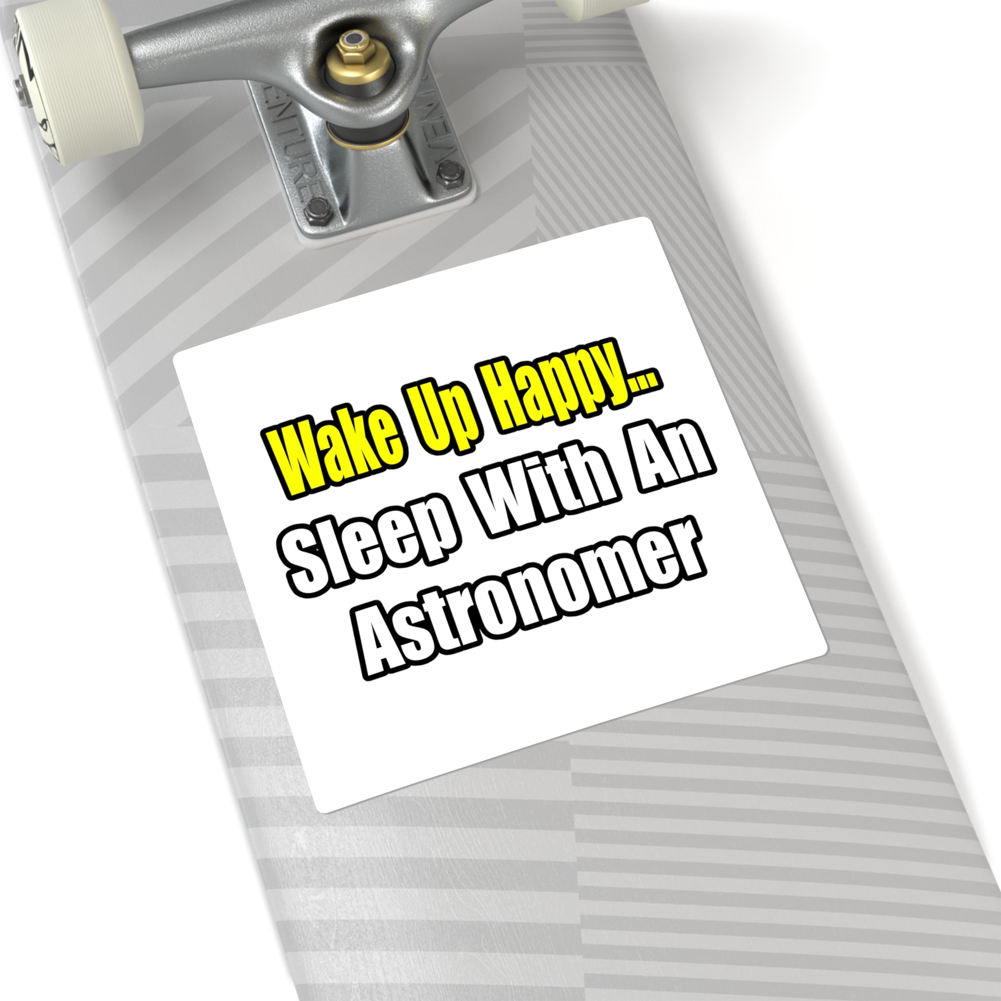 Wake Up Happy...Sleep With an Astronomer - Square Stickers