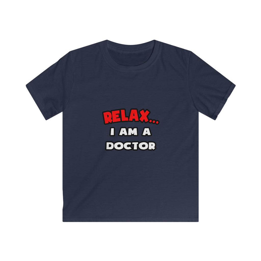 Relax ... I Am A Doctor - Kids Softstyle Tee