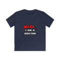 Relax ... I Am A Doctor - Kids Softstyle Tee