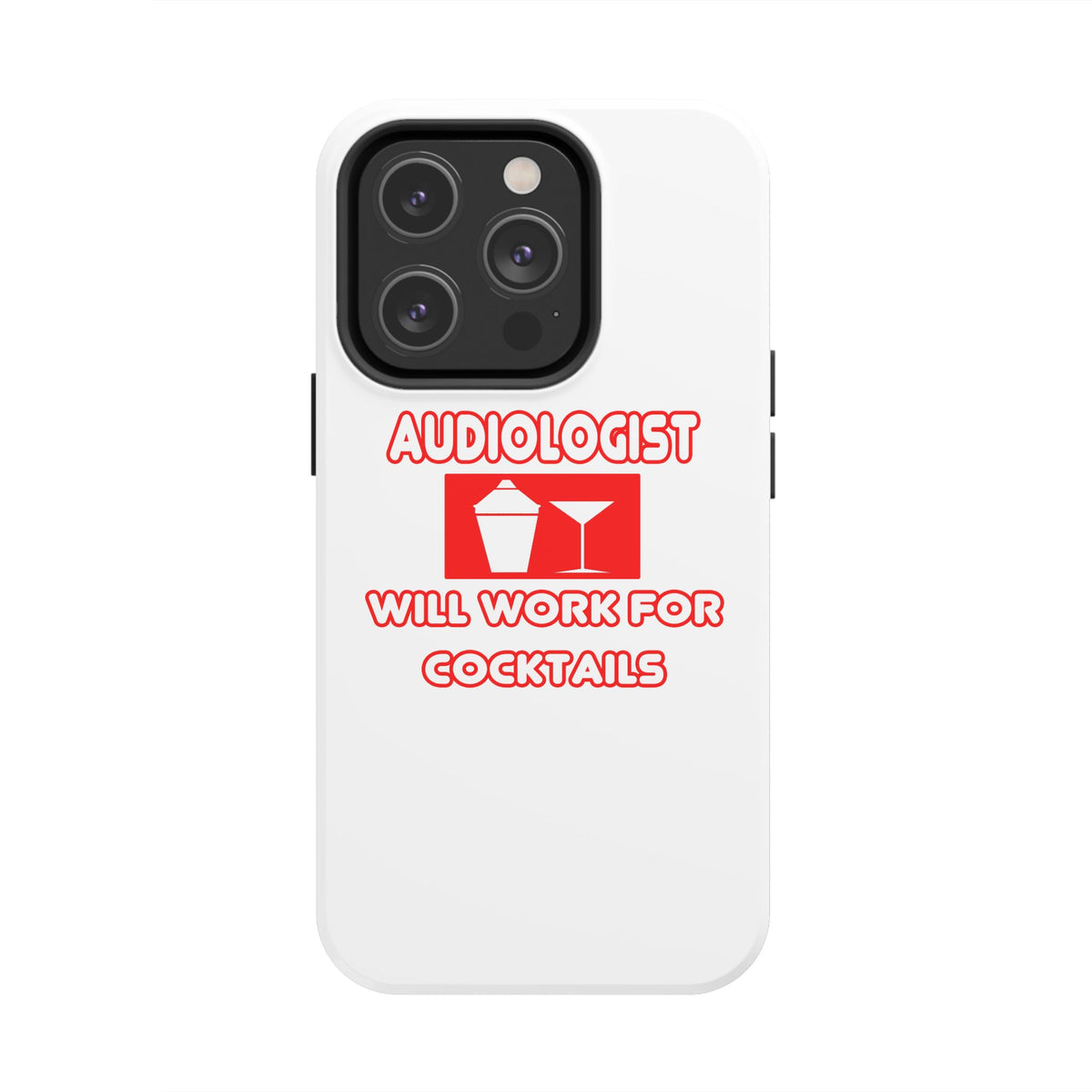 Audiologist ... Will Work For Cocktails - Tough Phone Cases