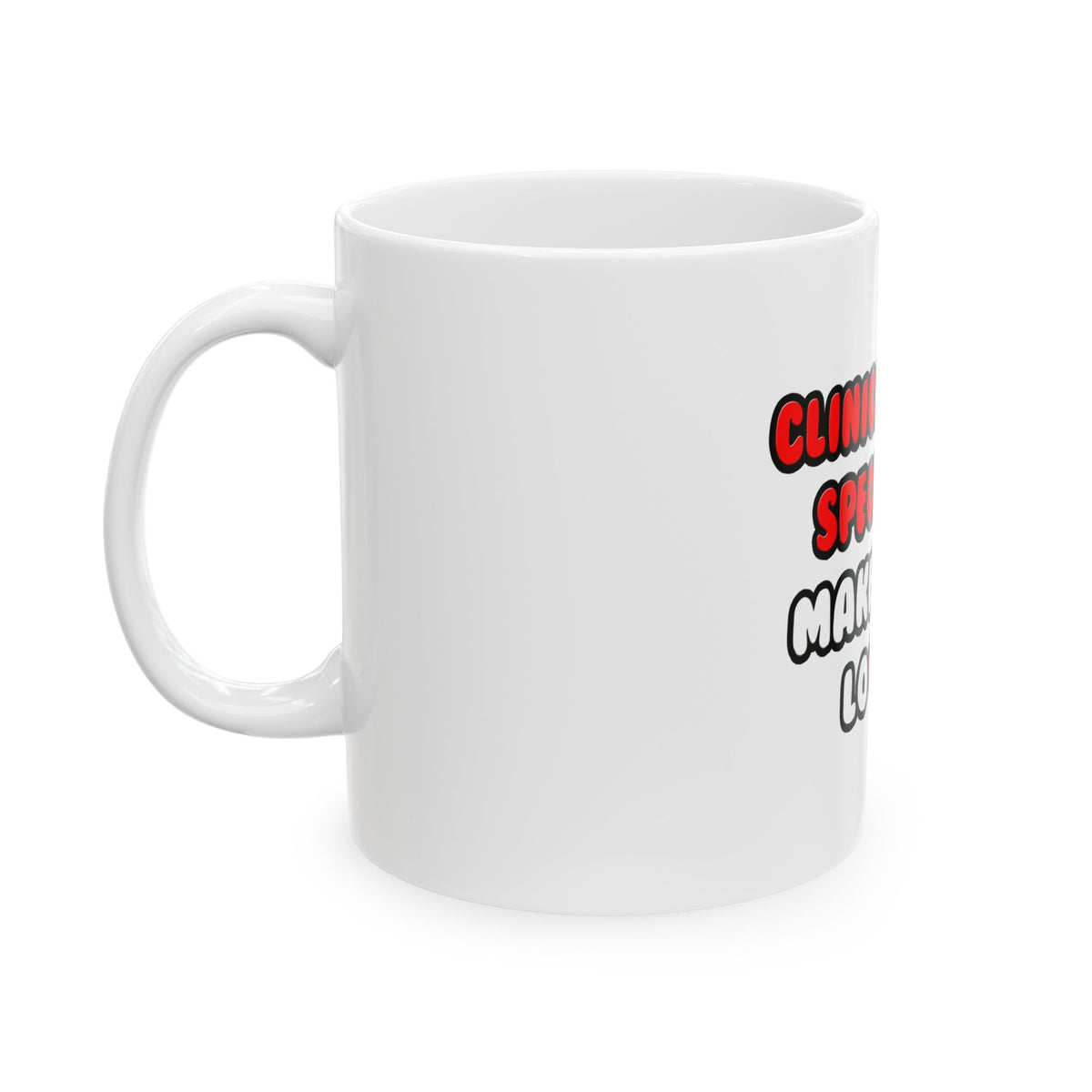 Clinical Nurse Specialists Make Great Lovers - Ceramic Mug, (11oz, 15oz)