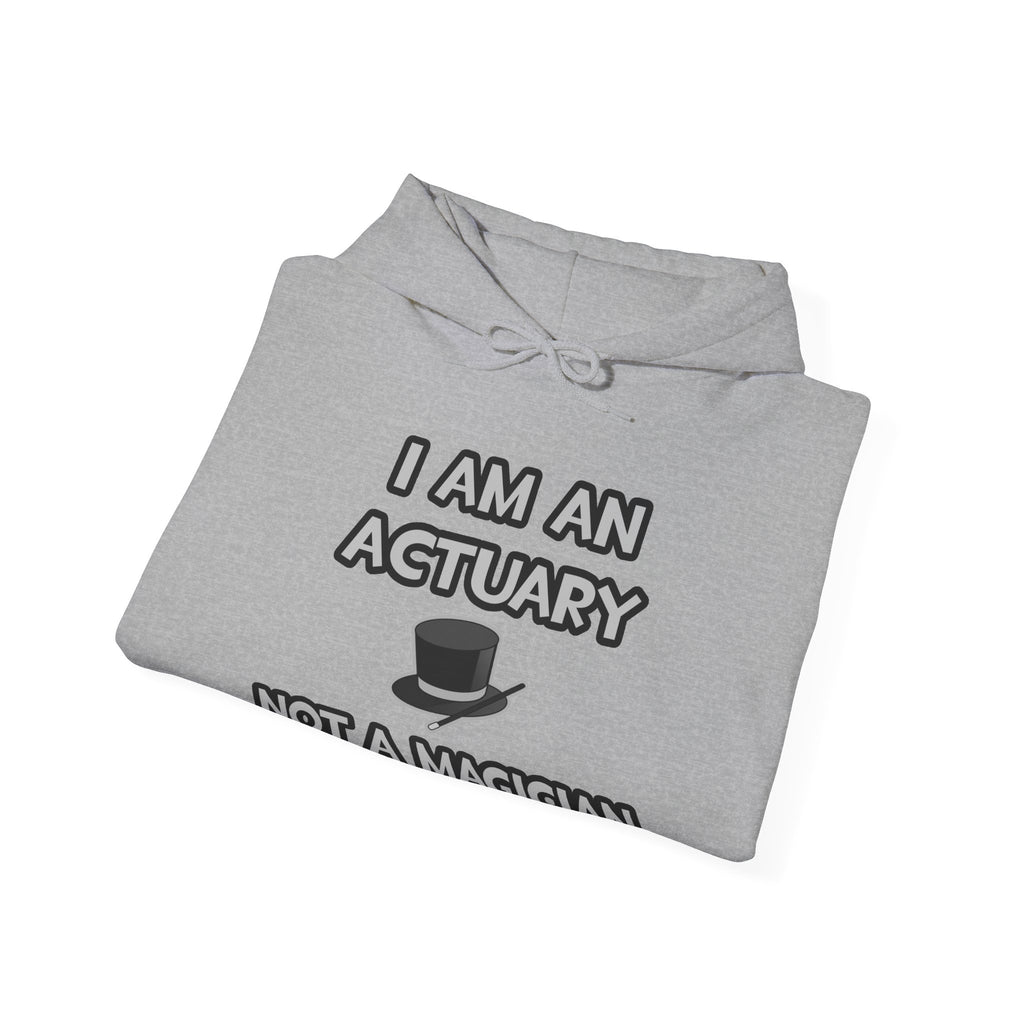 I Am An Actuary... Not A Magician - Unisex Heavy Blend™ Hooded Sweatshirt