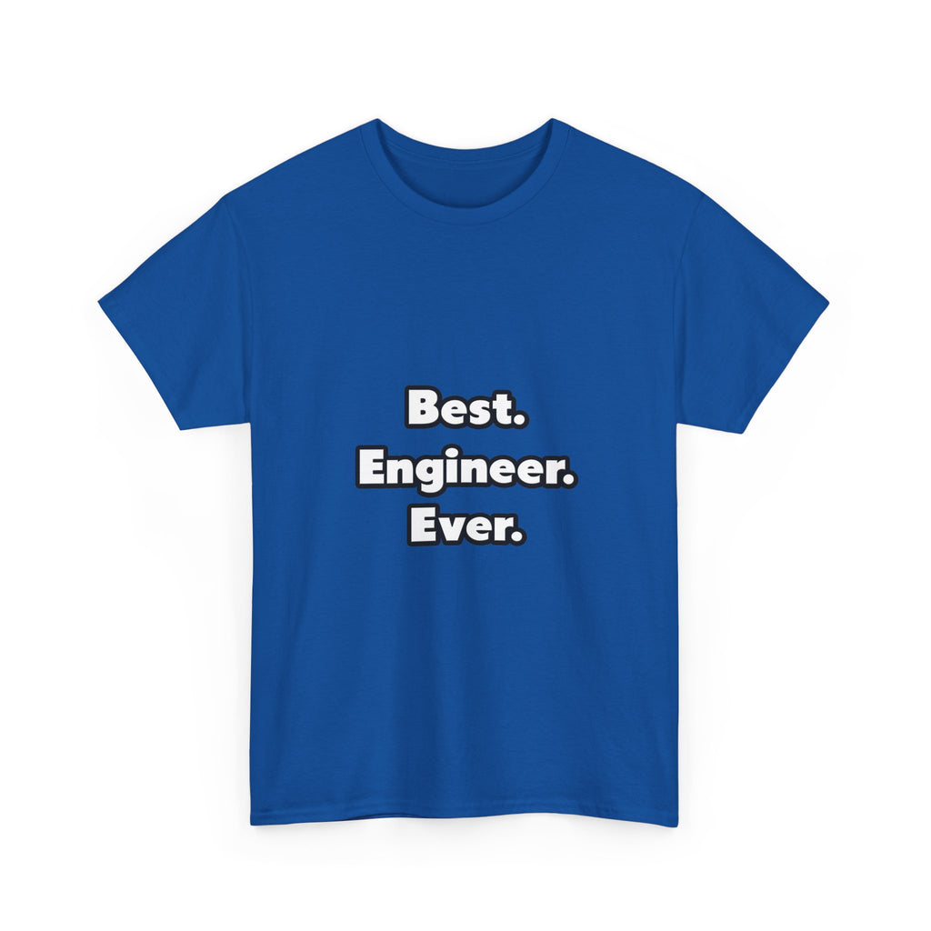 Best. Engineer. Ever - Unisex Heavy Cotton Tee