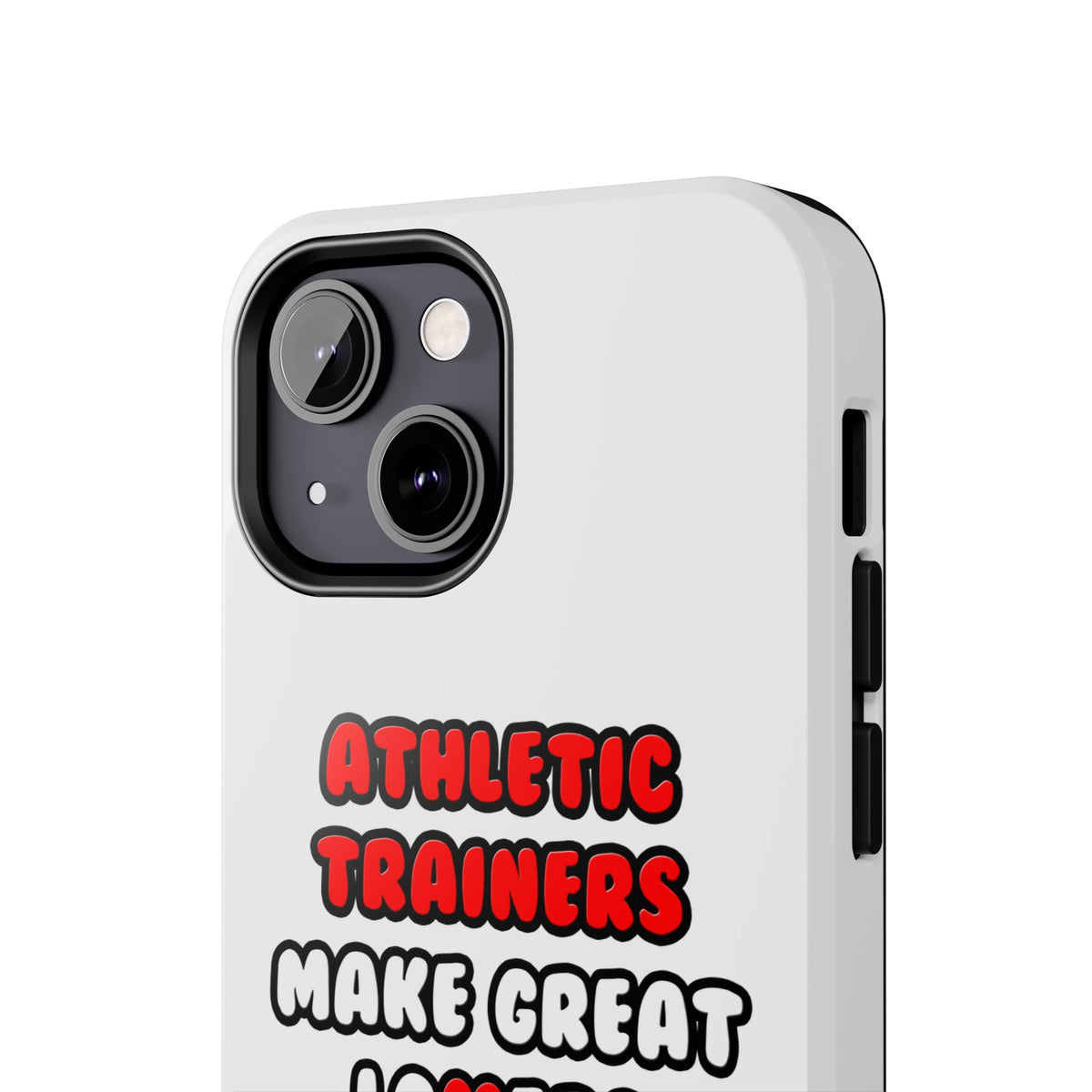 Athletic Trainers Make Great Lovers - Tough Phone Cases