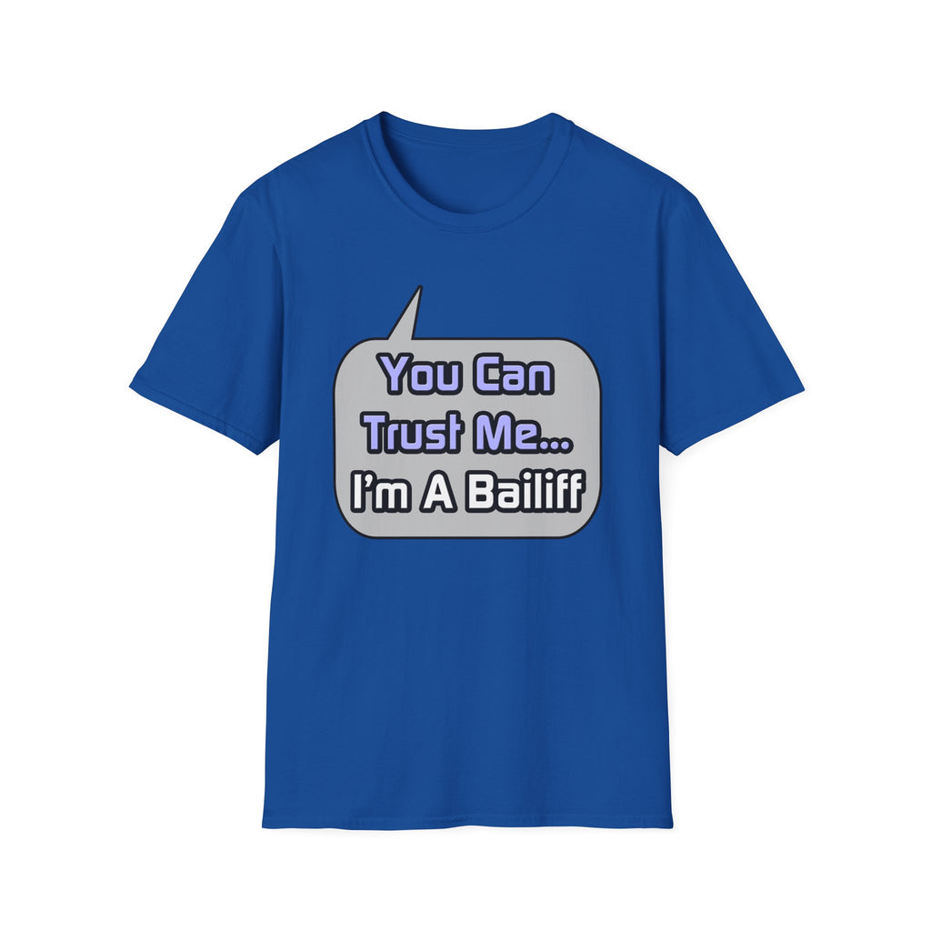 Trust Me .. I'm a Bailiff - Unisex Softstyle T-Shirt