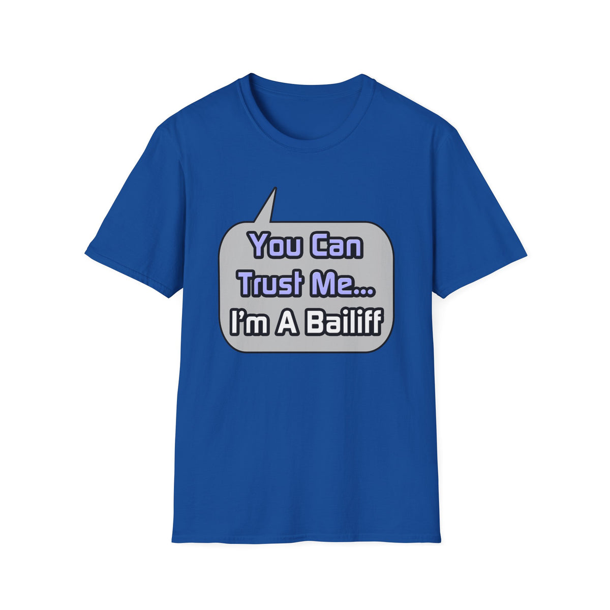 Trust Me .. I'm a Bailiff - Unisex Softstyle T-Shirt