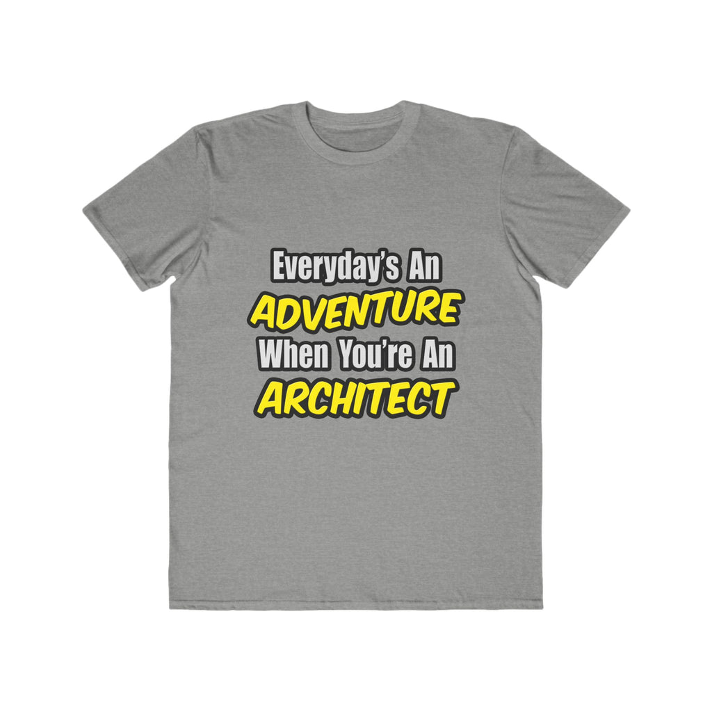 Everyday's An Adventure...Architect - Men's Lightweight Fashion Tee